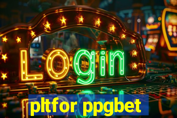 pltfor ppgbet