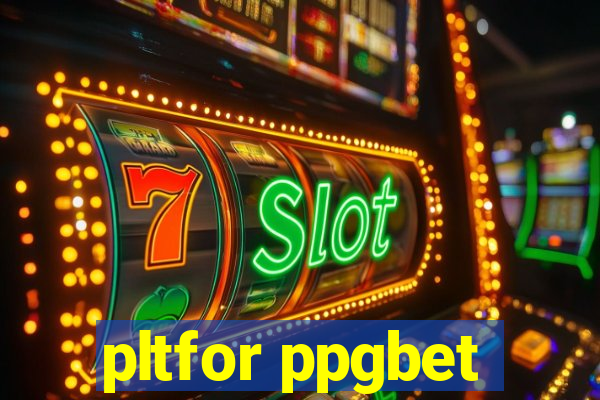 pltfor ppgbet