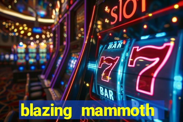 blazing mammoth slot review