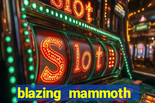 blazing mammoth slot review