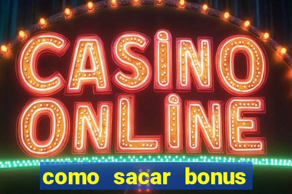 como sacar bonus bet vip