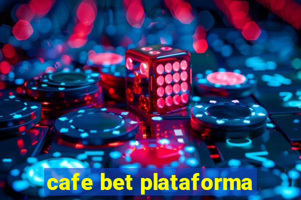 cafe bet plataforma