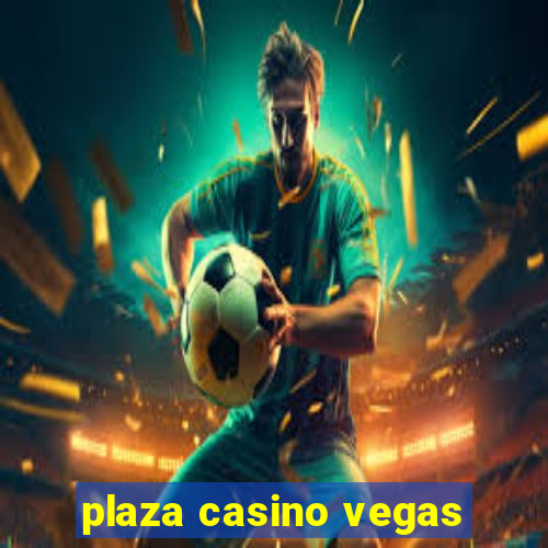 plaza casino vegas