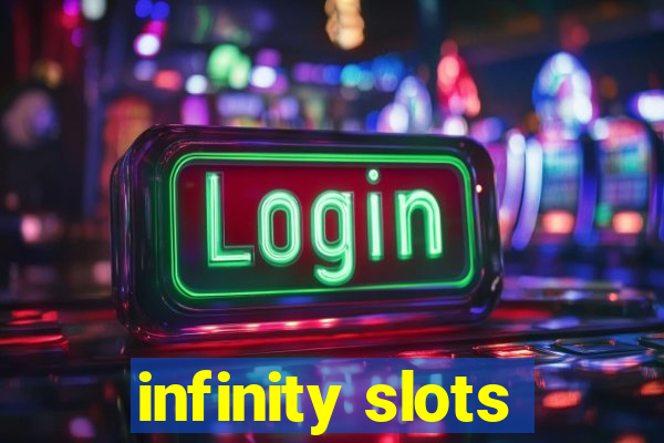 infinity slots