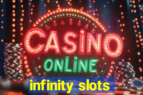 infinity slots