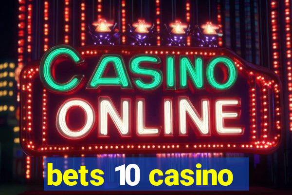 bets 10 casino