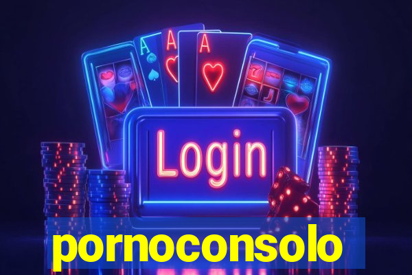 pornoconsolo