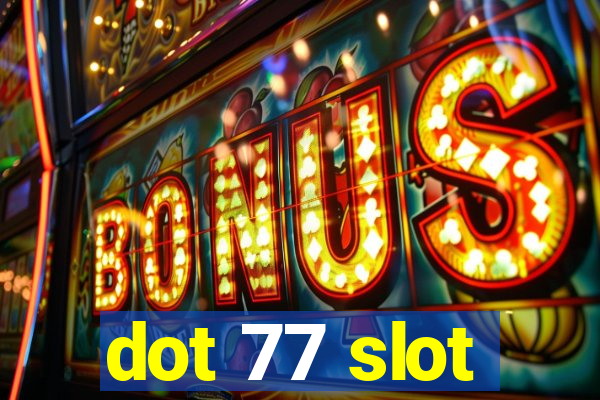 dot 77 slot