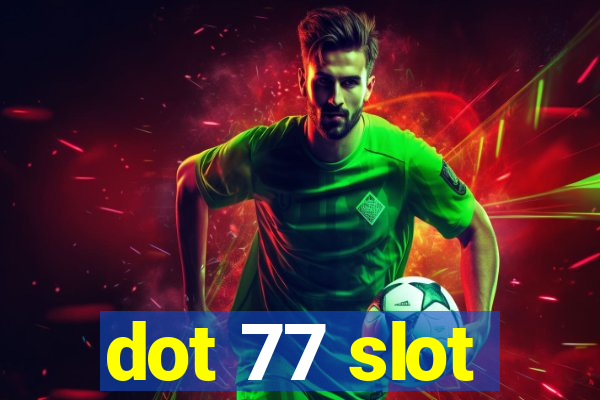 dot 77 slot