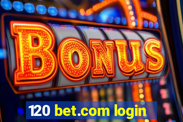 120 bet.com login