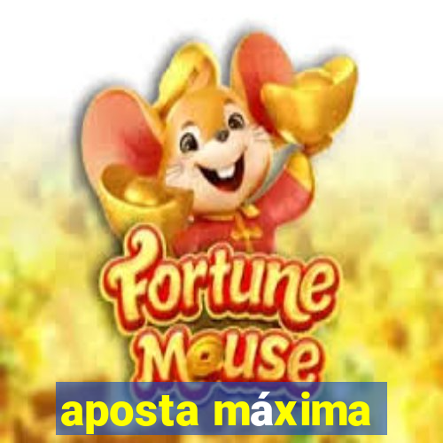 aposta máxima