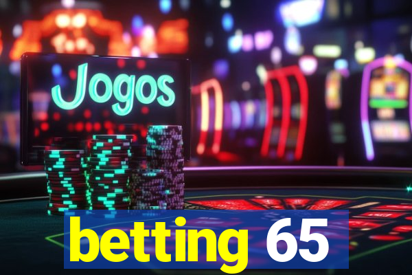 betting 65