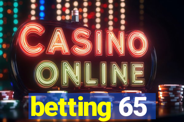 betting 65