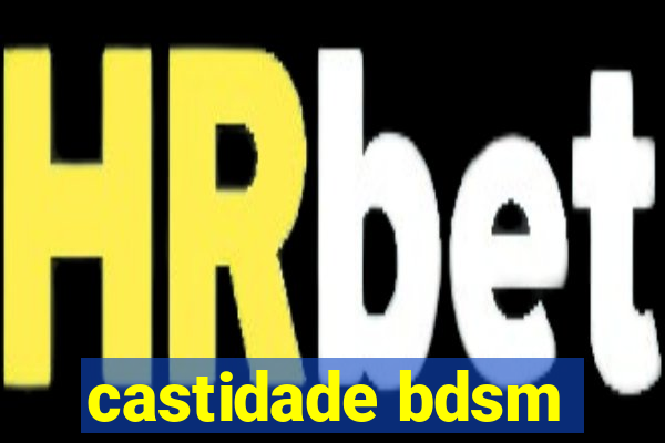 castidade bdsm