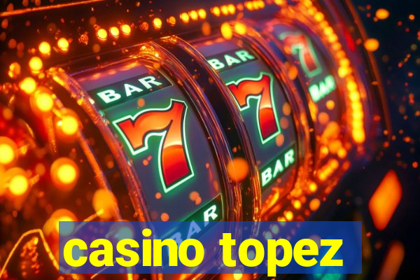 casino topez