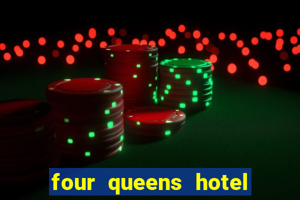 four queens hotel and casino in las vegas