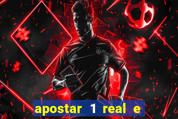 apostar 1 real e ganhar dinheiro