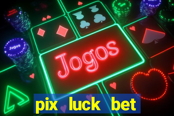 pix luck bet fortune tiger