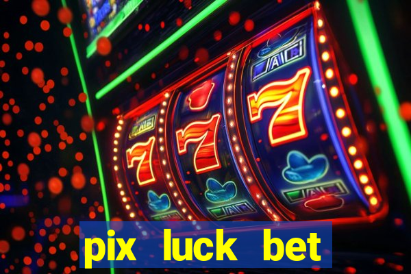 pix luck bet fortune tiger