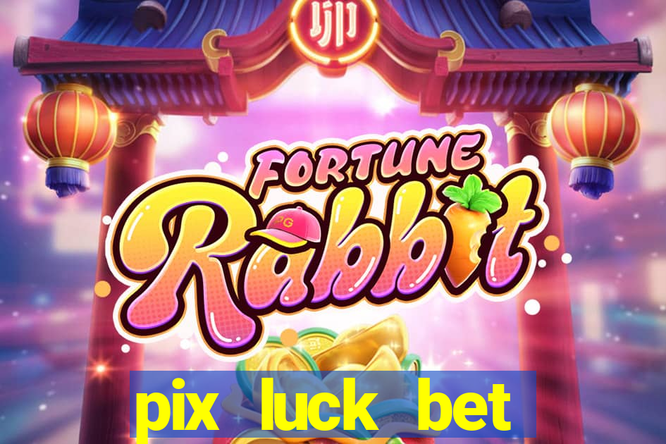 pix luck bet fortune tiger