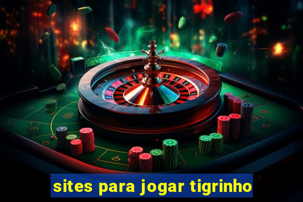 sites para jogar tigrinho