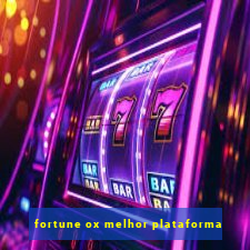 fortune ox melhor plataforma