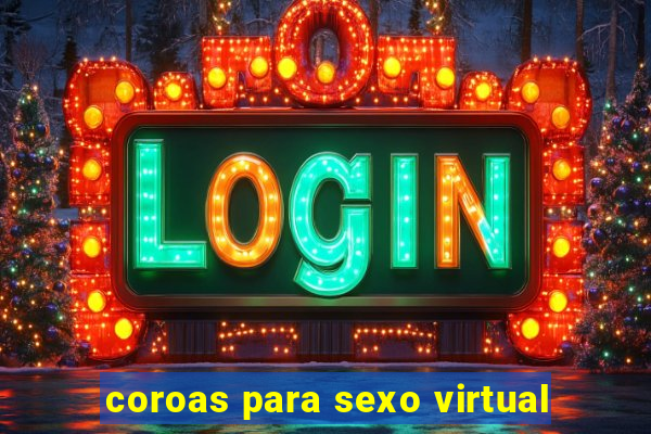 coroas para sexo virtual