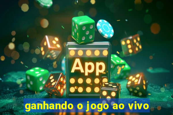 ganhando o jogo ao vivo