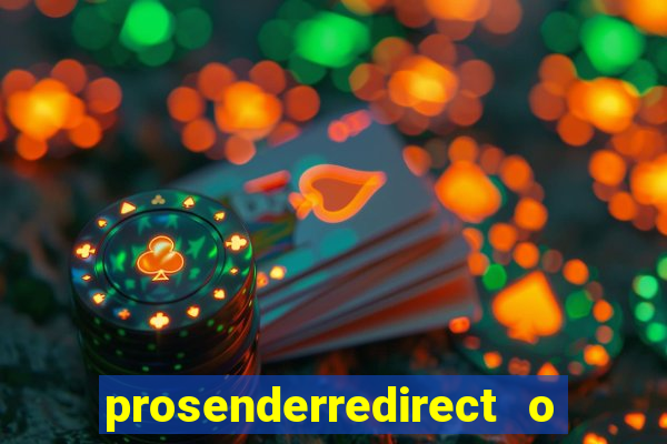 prosenderredirect o que é