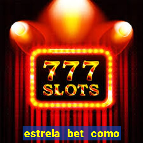 estrela bet como sacar bonus