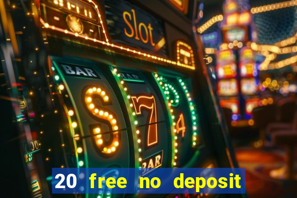 20 free no deposit casino 2019