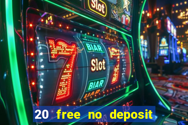 20 free no deposit casino 2019