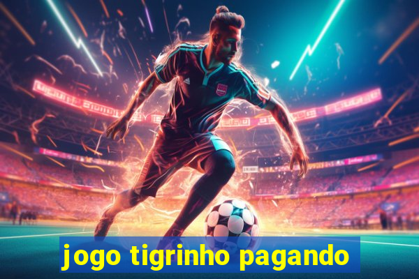 jogo tigrinho pagando