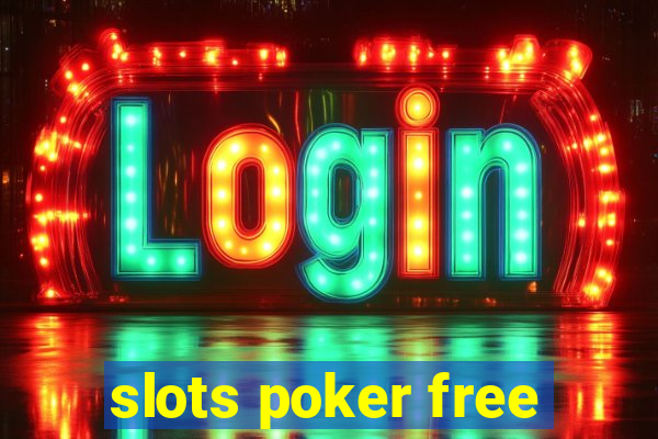 slots poker free