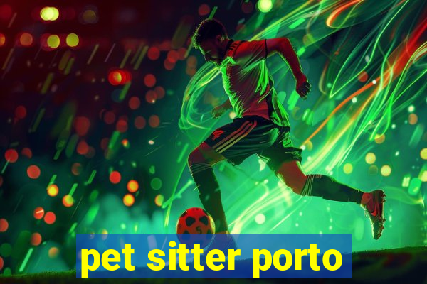 pet sitter porto