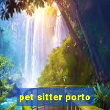 pet sitter porto