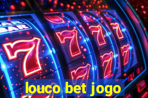 louco bet jogo