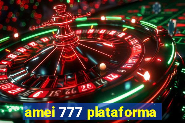 amei 777 plataforma