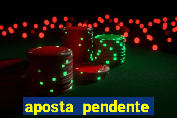 aposta pendente estrela bet