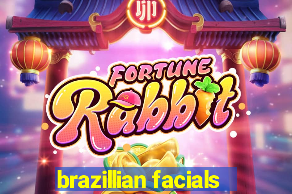 brazillian facials