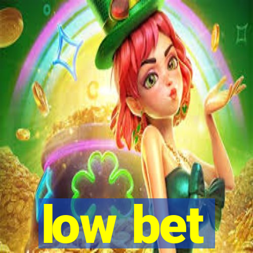 low bet