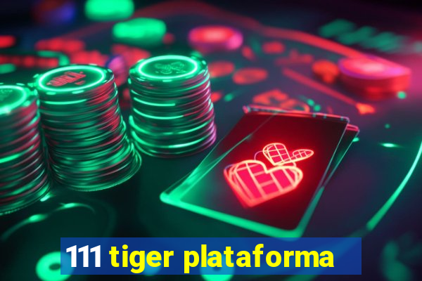 111 tiger plataforma