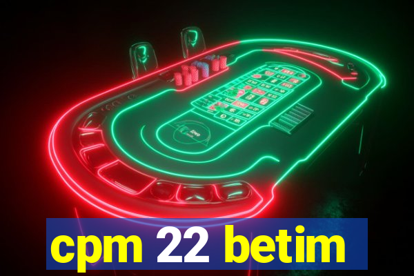 cpm 22 betim