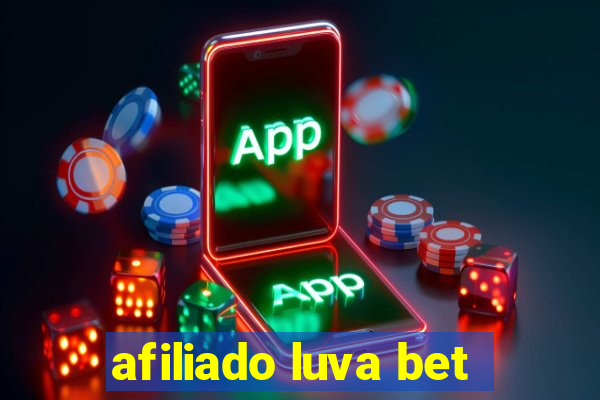 afiliado luva bet