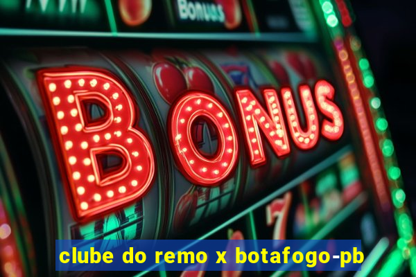 clube do remo x botafogo-pb