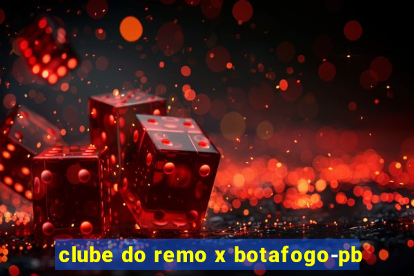 clube do remo x botafogo-pb