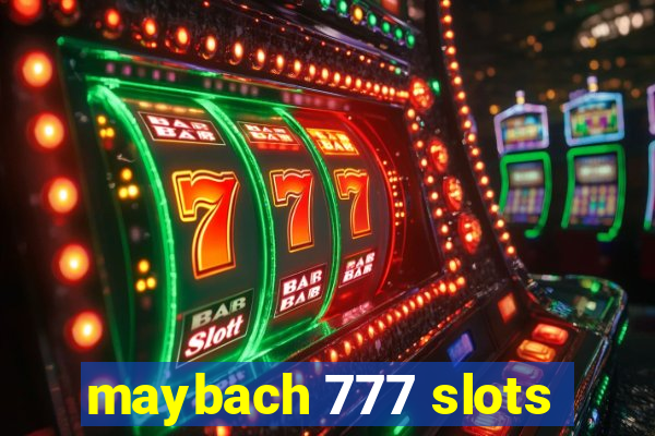 maybach 777 slots