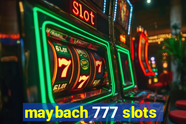 maybach 777 slots