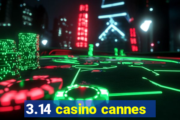 3.14 casino cannes