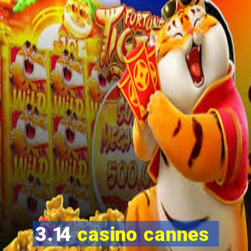 3.14 casino cannes